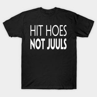 HIT HOES NOT JUULS T-Shirt